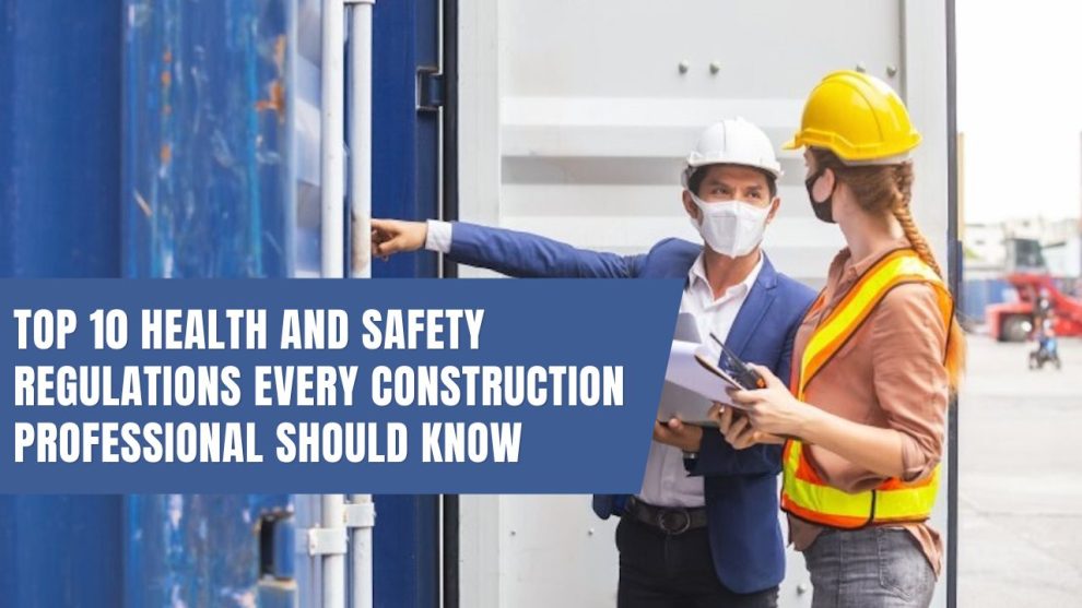 Top 10 Health and Safety Regulations Every Construction Professional ...